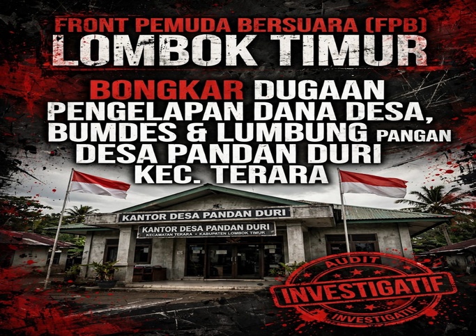 Pandan Duri Darurat Korupsi: FPB NTB Bongkar Dugaan Mafia Dana Desa, BUMDes Fiktif hingga Lumbung Pangan Gaib   
